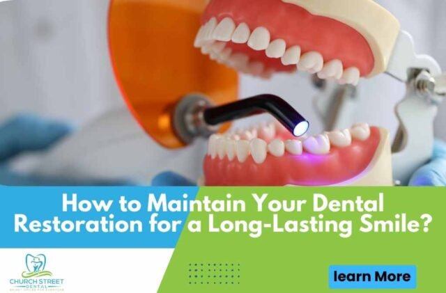 How to Maintain Your Dental Restoration for a Long-Lasting Smile?